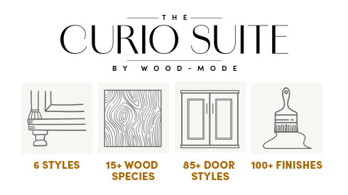 Curio Suite Graphics: 6 Styles, 15+ Wood Species, 85+ Door Styles, 100+ Finishes